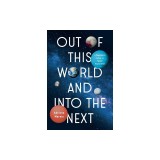 Out of This World and Into the Next: A Physicist's Guide to Space Exploration