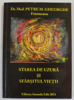 STAREA DE UZURA SI SFARSITUL VIETII de PETRE M. GHEORGHE FRASINEANU , 2013 foto