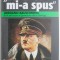 Hitler mi-a spus. Confidentele Fuhrerului despre planul sau de cucerire a lumii ? Hermann Rauschning