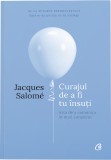 Curajul de a fi tu insuti | Jacques Salome, Curtea Veche Publishing