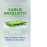 Leadership tacut. Cum sa castigi inimile, mintile si meciurile - Chris Brady, Carlo Ancelotti, Mike Forde