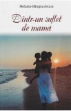 Dintr-un suflet de mama - Melania-Olimpia Avram