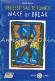 Reusesti Sau Te Ruinezi. Make Or Break - David Evans, Curs Engleza-Romana, 1997, Coresi, 64 pagini
