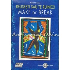Reusesti Sau Te Ruinezi. Make Or Break - David Evans