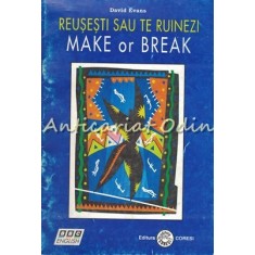 Reusesti Sau Te Ruinezi. Make Or Break - David Evans