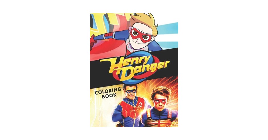 Henry Danger Coloring Book: A Coloring Book for Fans of Henry Danger