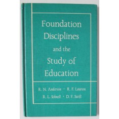 FOUNDATION DISCIPLINES AND THE STUDY OF EDUCATION by R.N. ANDERSON ...D.F. SWIFT , 1968