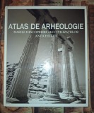 Atlas de arheologie * Marile descoperiri ale civilizațiilor antichității