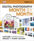 Digital Photography Month by Month | Tom Ang, Dorling Kindersley Publishers Ltd