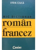 Lydia Ciuca - Mic dictionar roman-francez (Editia: 2004)