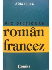 Lydia Ciuca - Mic dictionar roman-francez (Editia: 2004) foto