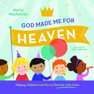 God Made Me for Heaven: Helping Children Live for an Eternity with Jesus foto