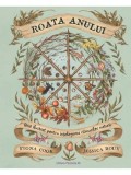 Roata Anului. Ghid ilustrat pentru intelegerea ritmurilor naturii/Fiona Cook, Jessica Roux