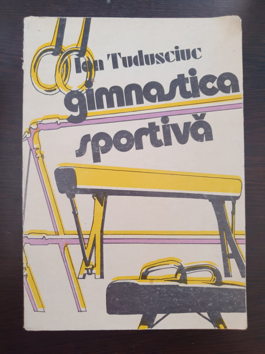 GIMNASTICA SPORTIVA - Ion Tudusciuc