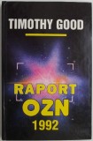 Raport OZN 1992 - Timothy Good - Carte Beletristica