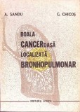 Boala Canceroasa Bronhopulmonara - A. Sandu, G. Chicos, 1976, Litera, Medicina, Carte Romana