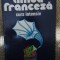 Limba Franceza. Curs Intensiv - Micaela Gulea, Henry-Pierre Blottier