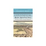 Continental Reckoning: The American West in the Age of Expansion