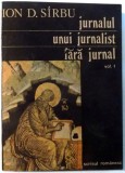 JURNALUL UNUI JURNALIST FARA JURNAL de ION D. SIRBU, VOL I , 1991