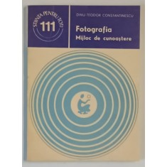 FOTOGRAFIA , MIJLOC DE CUNOASTERE de DINU - TEODOR COSNTANTINESCU , 1980