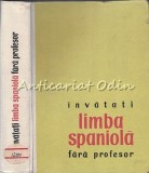 Cumpara ieftin Invatati Limba Spaniola Fara Profesor - Paul Teodorescu - Editia a III-a