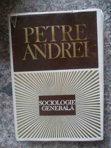 Sociologie Generala - Petre Andrei ,534421