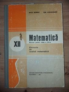 Matematica: Manual pentru clasa a 12-a - Nicu Boboc, Ion Colojoara foto