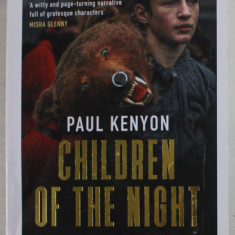 CHILDREN OF THE NIGHT , THE STRANGE AND EPIC STORY OF MODERN ROMANIA by PAUL KENYON , 2021 , PREZINTA PETE , URME DE INDOIRE SI DE UZURA