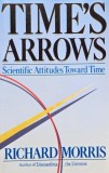 Carte Time's Arrows. Scientific Attitudes Toward Time - Richard Morris, carte noua sau anticariat stare buna