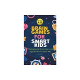 Gifts for 12 year Old Boy: Brain Games For Smart Kids: Brain Games For Smart Kids Stocking Stuffers: Perfectly Logical and Challenging Brain Teas
