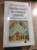 Intelectualii in cimpul [campul] puterii - Morfologii si traiectorii sociale - de Mihai Dinu Gheorghiu (Editura Polirom, 2007)