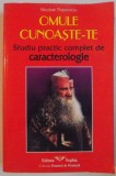 Nicolae Popoviciu - Omule cunoaste-te. Studiu practic complet de caracterologie