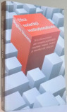 ETICA SOCIETATII INSTITUTIONALIZATE , TREI DIMENSIUNI ALE RESPONSABILITATI SOCIALE : LEGEA , STATUL SI MEDIUL DE AFACERI de BOGDAN DIACONU , 2009