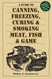 A Guide to Canning, Freezing, Curing, &amp; Smoking Meat, Fish, &amp; Game