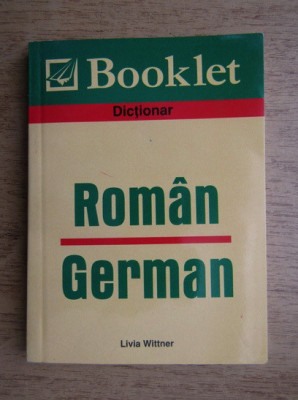DICTIONAR ROMAN GERMAN - LIVIA WITTNER foto