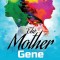 The Mother Gene