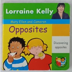 MARRY ELLEN AND CAMERON : OPPOSITES by LORRAINE KELLY , DISCOVERING OPPOSITES , ANII &#039; 2000