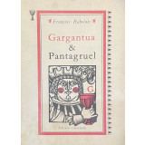 GARGANTUA SI PANTAGRUEL de FRANCOIS RABELAIS , 1989