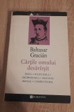 BALTASAR GRACIAN--CARTILE OMULUI DESAVIRSIT - 1994, Humanitas