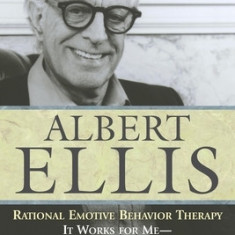 Rational Emotive Behaviour Therapy: It Works for Me--It Can Work for You