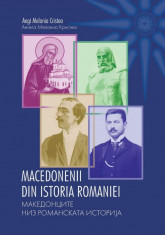 Macedonenii din istoria Romaniei Angi Melania Cristea foto