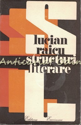 Structuri Literare - Lucian Raicu - Tiraj: 1650 Exemplare