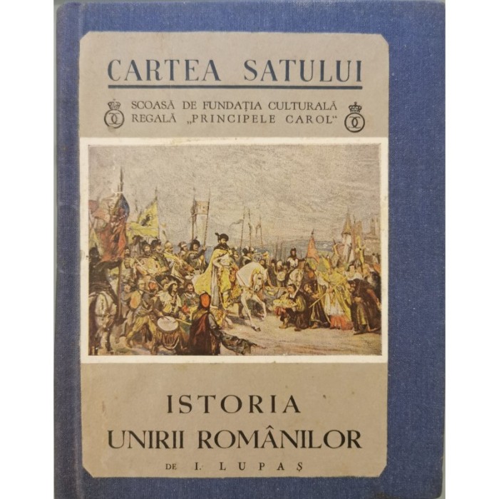 Istoria unirii romanilor (Cartea satului) &ndash; I. Lupas