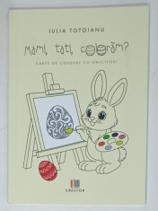 MAMI , TATI , COLORAM ? CARTE DE COLORAT CU GHICITORI de IULIA TOTOIANU , 2025 foto