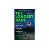 The Longest Race: Inside the Secret World of Abuse, Doping, and Deception on Nike's Elite Running Team