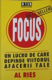 FOCUS. UN LUCRU DE CARE DEPINDE VIITORUL AFACERII TALE-COLECTIV-219819