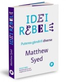Idei rebele. Puterea gandirii diverse - Mihaela Sofonea, Matthew Syed