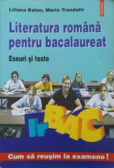 LITERATURA ROMANA PENTRU BACALAUREAT. ESEURI SI TESTE-L. BALAN, M. TRANDAFIR-267350