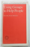 USING GROUPS TO HELP PEOPLE by DOROTHY STOCK WHITAKER , 1989