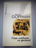 Viata cotidiana ca spectacol - Erving Goffman